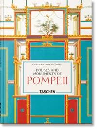 Fausto & Felice Niccolini: Houses and Monuments of Pompeii. 45th Ed - Sebastian Schütze, Valentin Kockel, Taschen GmbH