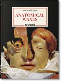 Anatomical Waxes. 45th Ed. - Marta Poggesi, Taschen GmbH 1