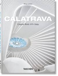 Calatrava. Complete Works 1979–Today. 45th Ed. - Philip Jodidio, Taschen GmbH 1