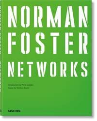 Norman Foster : Networks - Norman Foster, Philip Jodidio, TASCHEN 1