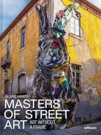 Masters of Street Art - Michael Harker, Dr. Suzanne Baumler, teNeues Publishing UK Ltd