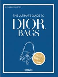 The Ultimate Guide to Dior Bags - Alexandra Fullerton, teNeues Publishing UK Ltd 1