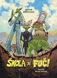 Škola je fuč - Bielichová Miriam 1