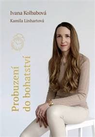 Probuzení do bohatství - Ivana Kolbabová, Kamila Linhartová 1
