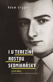 I v Terezíně rostou sedmikrásky - Adam Grygar 1