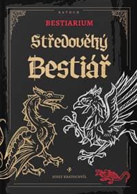 Bestiarium: Středověký bestiář - Josef Kratochvíl