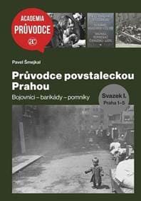 Průvodce povstaleckou Prahou - Pavel Šmejkal 1