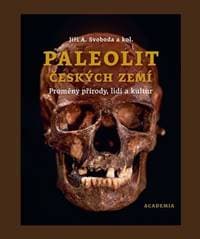 Paleolit českých zemí - Jiří A. Svoboda