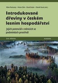 Introdukované dřeviny v českém lesním hospodářství - Vilém Podrázský, Václav Cílek, David Dušek, Zdeněk Vacek
