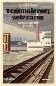 Tegtmaierovy železárny - Karel Schulz 1