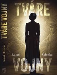 Tváre vojny - Sklenka Lukáš