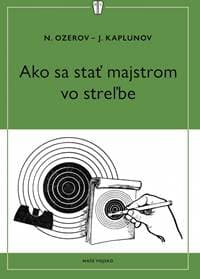 Ako sa stať majstrom vo streľbe - Ozerov, J. Kaplunov N.
