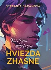 Predtým ako tvoja hviezda zhasne - Baranová Štefánia