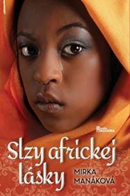 Slzy africkej lásky - Manáková Mirka