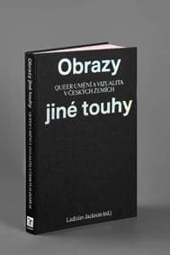 Obrazy jiné touhy - Qeer umění a vizualita v českých zemích - Jackson Ladislav