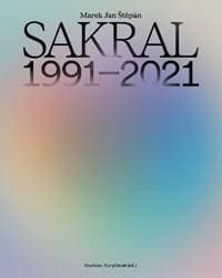 Sakral 1991-2021 - Rostislav Koryčánek