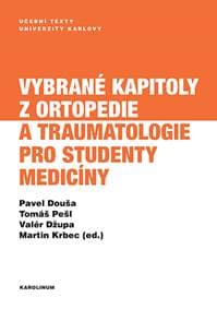 Vybrané kapitoly z ortopedie a traumatologie pro studenty medicíny - Pavel Douša, Tomáš Pešl, Valér Džupa