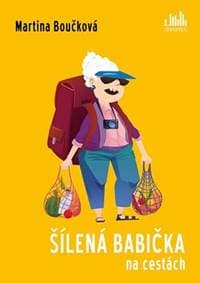 Šílená babička na cestách - Martina Boučková 1