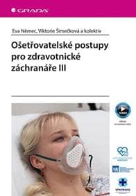 Ošetřovatelské postupy pro zdravotnické záchranáře III - Viktorie Šimečková, Eva Němečková