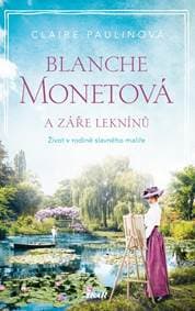 Blanche Monetová a záře leknínů - Paulinová Claire 1