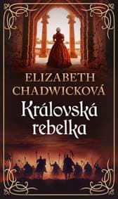 Královská rebelka - Chadwicková Elizabeth 1
