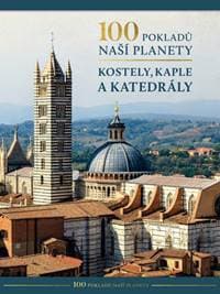 100 pokladů naší planety Kostely, kaple a katedrály - autor neuvedený
