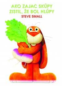 Ako zajac skúpy zistil, že bol hlúpy - Small Steve