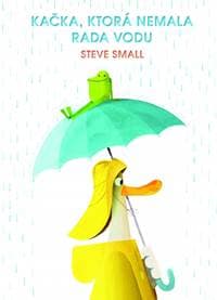 Kačka, ktorá nemala rada vodu - Small Steve