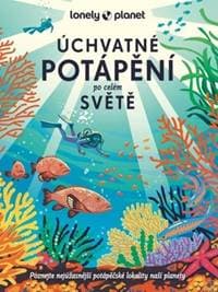 Úchvatné potápění po celém světě - autor neuvedený
