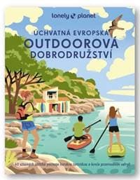 Úchvatná evropská outdoorová dobrodružství - autor neuvedený