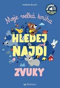 Moje velká kniha Hledej a najdi se zvuky - autor neuvedený