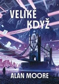 Veliké když - Alan Moore 1