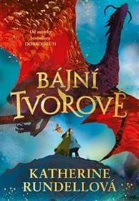 Bájní tvorové - Katherine Rundellová 1