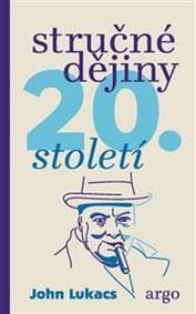 Stručné dějiny 20. století - John Lukacs