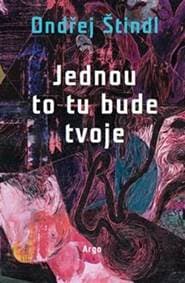 Jednou to tu bude tvoje - Ondřej Štindl