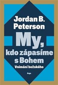 My, kdo zápasíme s Bohem - Jordan B. Peterson 1