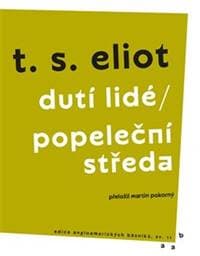 Dutí lidé / Popeleční středa - T. S. Eliot 1