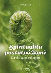Spiritualita posvátné Země - Adam Borzič