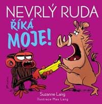 Nevrlý Ruda říká MOJE! - Suzanne Lang, Max Lang