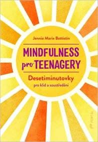 Mindfulness pro teenagery - Jennie Marie Battistin
