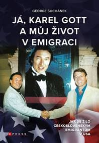Já, Karel Gott a můj život v emigraci - George Suchánek
