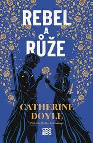 Rebel a růže - Catherine Doyle 1