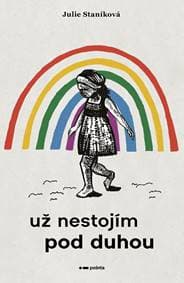 Už nestojím pod duhou - Julie Staníková 1