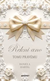 Řekni ano tomu pravému - Daniela Hartig 1
