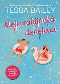 Moje zabijácká dovolená - Tessa Bailey 1
