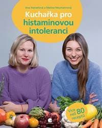 Kuchařka pro histaminovou intoleranci - Ana Hanselová, Melina Neumannová 1