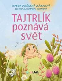 Tajtrlík poznává svět - Sandra Dražilová-Zlámalová, Katarína Vronková