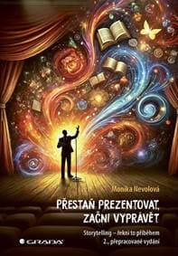 Přestaň prezentovat, začni vyprávět - Storytelling - Nevolová Monika