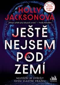 Ještě nejsem pod zemí - Holly Jacksonová 1