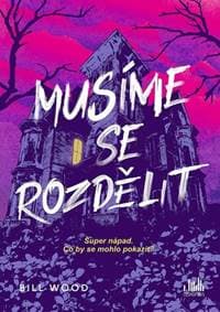 Musíme se rozdělit - Bill Wood